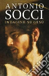 Indagine su Gesù. E-book. Formato EPUB Indagine su Gesù. E-book. Formato EPUB