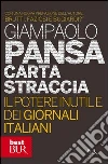 Carta straccia. Il potere inutile dei giornalisti italiani. E-book. Formato PDF Carta straccia. Il potere inutile dei giornalisti italiani. E-book. Formato PDF