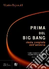 Prima del Big Bang. La vera storia dell'universo. E-book. Formato EPUB Prima del Big Bang. La vera storia dell'universo. E-book. Formato EPUB