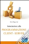 Introduzione alla programmazione client-server. E-book. Formato EPUB Introduzione alla programmazione client-server. E-book. Formato EPUB