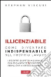 Illicenziabile. Come diventare indispensabile nel proprio lavoro. E-book. Formato PDF Illicenziabile. Come diventare indispensabile nel proprio lavoro. E-book. Formato PDF