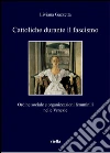Cattoliche durante il fascismo. Ordine sociale e organizzazioni femminili nelle Venezie. E-book. Formato PDF Cattoliche durante il fascismo. Ordine sociale e organizzazioni femminili nelle Venezie. E-book. Formato PDF