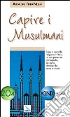 Capire i musulmani Capire i musulmani