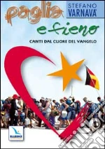 Paglia e fieno. Canti dal cuore del vangelo. Con CD Audio libro