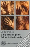 L'impronta originale. Storia naturale della colpa ecologica L'impronta originale. Storia naturale della colpa ecologica