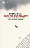 Così fu Auschwitz. Testimonianze 1945-1986 libro
