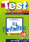 Io e l'aritmetica 4-5: valutazione e potenziamento delle abilità aritmetiche Io e l'aritmetica 4-5: valutazione e potenziamento delle abilità aritmetiche
