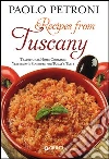 Recipes from Tuscany. Traditional Home Cooking: Yesterday's Flavours for Today's Taste Recipes from Tuscany. Traditional Home Cooking: Yesterday's Flavours for Today's Taste