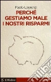 Perchè risparmiamo male i nostri risparmi Perchè risparmiamo male i nostri risparmi