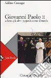 Giovanni Paolo II. Ama gli altri popoli come il tuo Giovanni Paolo II. Ama gli altri popoli come il tuo