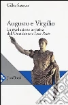 Augusto e Virgilio. La rivoluzione artistica dell'Occidente Augusto e Virgilio. La rivoluzione artistica dell'Occidente
