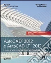 AutoCAD 2012 e AutoCAD LT 2012. La guida ufficiale Autodesk per il professionista AutoCAD 2012 e AutoCAD LT 2012. La guida ufficiale Autodesk per il professionista