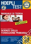 Hoepli test. Teoria. Scienze della formazione primaria. Manuale di teoria per i test di ammissione all'Università (4) Hoepli test. Teoria. Scienze della formazione primaria. Manuale di teoria per i test di ammissione all'Università (4)