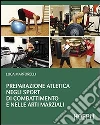 Preparazione atletica negli sport di combattimento e nelle arti marziali Preparazione atletica negli sport di combattimento e nelle arti marziali