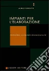 Impianti per l'elaborazione. Architetture, valutazioni e dimensionamento Impianti per l'elaborazione. Architetture, valutazioni e dimensionamento