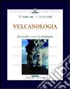 Vulcanologia. Principi fisici e metodi d'indagine Vulcanologia. Principi fisici e metodi d'indagine