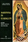 Madonna di Guadalupe. Madre della civiltà dell'amore Madonna di Guadalupe. Madre della civiltà dell'amore