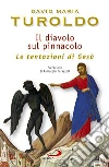 Il diavolo sul pinnacolo. Le tentazioni di Gesù Cristo Il diavolo sul pinnacolo. Le tentazioni di Gesù Cristo