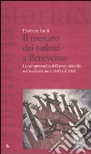 Il mercato dei «valani» a Benevento. La compravendita del lavoro infantile nel Sud Italia tra il 1940 e il 1960 Il mercato dei «valani» a Benevento. La compravendita del lavoro infantile nel Sud Italia tra il 1940 e il 1960