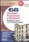 Sessantotto istruttori, funzionari e dirigenti. Provincia di Salerno teoria e test per la preselezione Sessantotto istruttori, funzionari e dirigenti. Provincia di Salerno teoria e test per la preselezione