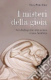 I misteri di gioia. Nel dialogo tra una nonna e una bambina I misteri di gioia. Nel dialogo tra una nonna e una bambina