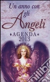 Un anno con gli angeli. Agenda 2013 Un anno con gli angeli. Agenda 2013