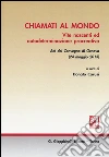 Chiamati al mondo vite nascenti ed autodeterminazione procreativa. Atti del Convegno (Genova, 24 maggio 2013) libro