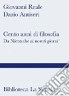 Cento anni di filosofia. Da Nietzsche ai giorni nostri libro