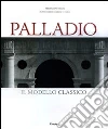 Palladio. Il modello classico Palladio. Il modello classico