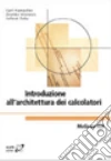 Introduzione all'architettura dei calcolatori Introduzione all'architettura dei calcolatori