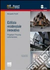 Edilizia residenziale innovativa. Progettare l'housing contemporaneo. Con CD-ROM Edilizia residenziale innovativa. Progettare l'housing contemporaneo. Con CD-ROM