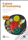 Il piano di fundraising. Dalla strategia all'operatività nella raccolta fondi Il piano di fundraising. Dalla strategia all'operatività nella raccolta fondi
