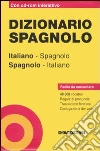 Dizionario spagnolo. Italiano-spagnolo, spagnolo-italiano. Con CD-ROM Dizionario spagnolo. Italiano-spagnolo, spagnolo-italiano. Con CD-ROM