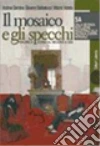 Il mosaico e gli specchi. Percorsi di storia dal medioevo a oggi (5) Il mosaico e gli specchi. Percorsi di storia dal medioevo a oggi (5)