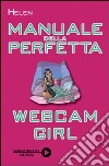 Manuale della perfetta webcam girl Manuale della perfetta webcam girl