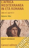 L'Africa mediterranea in età romana (202 a. C.-442 d. C.) L'Africa mediterranea in età romana (202 a. C.-442 d. C.)