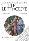 Tutte le tragedie. Testo greco a fronte Tutte le tragedie. Testo greco a fronte