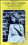 L'occhio della modernità. Pittura e fotografia dalle origini alle avanguardie storiche L'occhio della modernità. Pittura e fotografia dalle origini alle avanguardie storiche