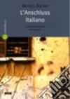 L'Anschluss italiano. La guerra in Albania (1939-1945) L'Anschluss italiano. La guerra in Albania (1939-1945)