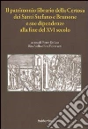 Il patrimonio librario della Certosa dei Santi Stefano e Brunone e sue dipendenze alla fine del XVI secolo (Codice Vat. Lat. 11276, cc. 22r-151v) libro