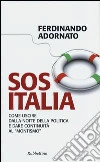 Sos Italia. Come uscire dalla notte della politica e dare continuità al «montismo» Sos Italia. Come uscire dalla notte della politica e dare continuità al «montismo»