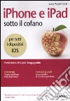 IPhone e IPad sotto il cofano IPhone e IPad sotto il cofano