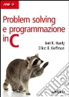 Problem solving e programmazione in C Problem solving e programmazione in C