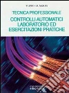 Controlli automatici, laboratorio ed esercitazioni pratiche Controlli automatici, laboratorio ed esercitazioni pratiche