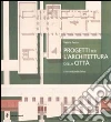 Progetti per l'architettura della città Progetti per l'architettura della città