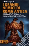 I grandi nemici di Roma antica I grandi nemici di Roma antica