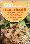 500 ricette di riso e risotti 500 ricette di riso e risotti