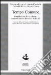 Tempo comune. Conciliazione di vita e lavoro e armonizzazione dei tempi della città Tempo comune. Conciliazione di vita e lavoro e armonizzazione dei tempi della città