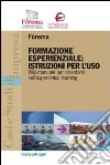 Formazione esperienziale: istruzioni per l'uso. Wiki-manuale per orientarsi nell'experiential leraning Formazione esperienziale: istruzioni per l'uso. Wiki-manuale per orientarsi nell'experiential leraning