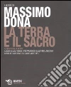 La terra e il sacro. Il tempo della veritą. Con DVD-ROM La terra e il sacro. Il tempo della veritą. Con DVD-ROM
